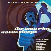 The Man Who Never Sleeps Charles Mingus